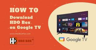 How to Download HDO Box on Google TV: Step-by-Step Guide for 2025